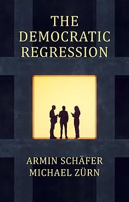 E-Book (epub) The Democratic Regression von Armin Schäfer, Michael Zürn