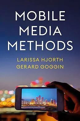 E-Book (epub) Mobile Media Methods von Larissa Hjorth, Gerard Goggin