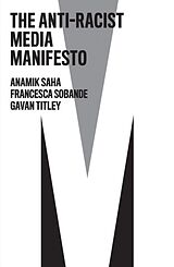 Couverture cartonnée The Anti-Racist Media Manifesto de Saha Anamik, Francesca Sobande, Titley Gavan