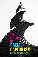 eBook (pdf) The Futures of Racial Capitalism de Gargi Bhattacharyya