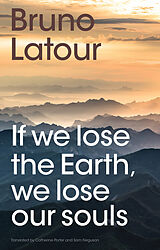 Couverture cartonnée If we lose the Earth, we lose our souls de Bruno Latour