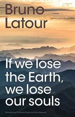 E-Book (epub) If we lose the Earth, we lose our souls von Bruno Latour