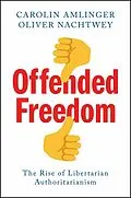 E-Book (epub) Offended Freedom von Carolin Amlinger, Oliver Nachtwey