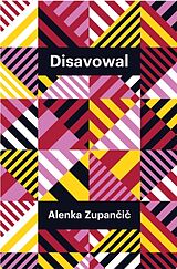 Couverture cartonnée Disavowal de Alenka Zupancic