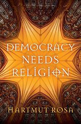 Livre Relié Democracy Needs Religion de Hartmut Rosa