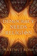 E-Book (epub) Democracy Needs Religion von Hartmut Rosa