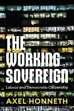 E-Book (epub) The Working Sovereign von Axel Honneth