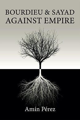 eBook (pdf) Bourdieu and Sayad Against Empire de Amín Pérez