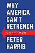 E-Book (epub) Why America Can't Retrench (And How it Might) von Peter Harris