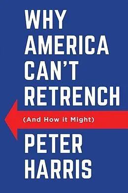 E-Book (epub) Why America Can't Retrench (And How it Might) von Peter Harris