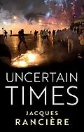 E-Book (pdf) Uncertain Times von Jacques Ranciere