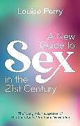 Couverture cartonnée A New Guide to Sex in the 21st Century de Louise Perry