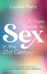 E-Book (epub) A New Guide to Sex in the 21st Century von Louise Perry