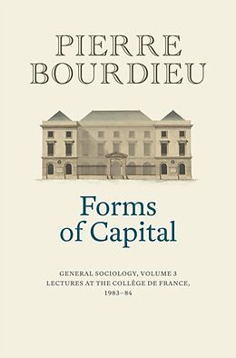 Couverture cartonnée Forms of Capital: General Sociology, Volume 3 de Bourdieu Pierre