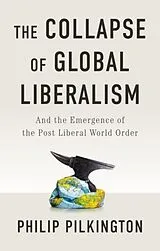 Kartonierter Einband (Kt) The Collapse of Global Liberalism von Pilkington Philip