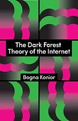 Kartonierter Einband The Dark Forest Theory of the Internet von Bogna Konior