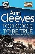 Kartonierter Einband Too Good To Be True von Cleeves Ann