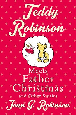 Kartonierter Einband Teddy Robinson Meets Father Christmas and Other Stories von Joan G. Robinson