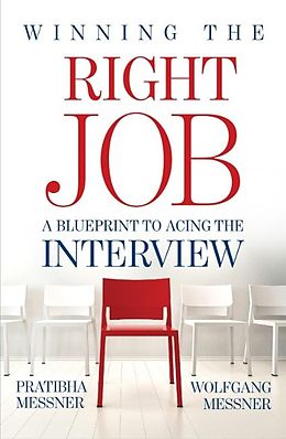eBook (epub) Winning the Right Job - A Blueprint to Acing the Interview de Pratibha Messner, Wolfgang Messner