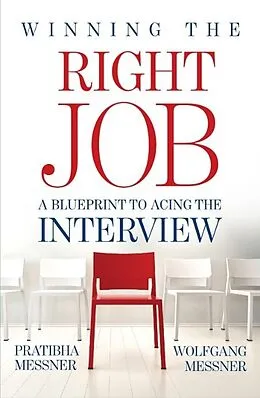 E-Book (epub) Winning the Right Job - A Blueprint to Acing the Interview von Pratibha Messner, Wolfgang Messner