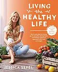 E-Book (epub) Living the Healthy Life von Jessica Sepel