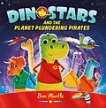 E-Book (epub) Dinostars and the Planet Plundering Pirates von Ben Mantle