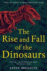 Kartonierter Einband The Rise and Fall of the Dinosaurs von Steve Brusatte