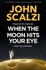 Couverture cartonnée When the Moon Hits Your Eye de John Scalzi