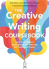 Kartonierter Einband The Creative Writing Coursebook von Julia Bell, Magrs Paul
