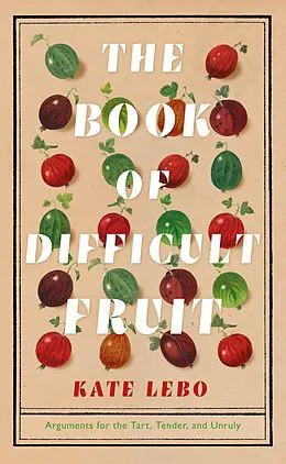 E-Book (epub) The Book of Difficult Fruit von Kate Lebo