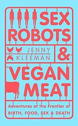 Couverture cartonnée Sex Robots &amp; Vegan Meat de Jenny Kleeman