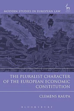 E-Book (pdf) The Pluralist Character of the European Economic Constitution von Clemens Kaupa