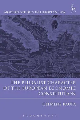 E-Book (epub) The Pluralist Character of the European Economic Constitution von Clemens Kaupa