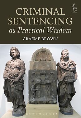 eBook (epub) Criminal Sentencing as Practical Wisdom de Graeme Brown