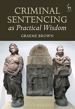 eBook (pdf) Criminal Sentencing as Practical Wisdom de Graeme Brown