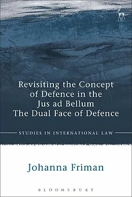 E-Book (pdf) Revisiting the Concept of Defence in the Jus ad Bellum von Johanna Friman