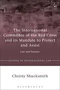 PDF The International Committee of the Red Cross and its Mandate to Protect and Assist von Christy Shucksmith
