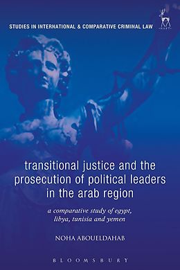 E-Book (pdf) Transitional Justice and the Prosecution of Political Leaders in the Arab Region von Noha Aboueldahab
