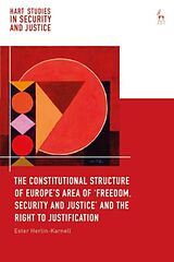 Livre Relié The Constitutional Structure of Europes Area of Freedom, Security and Justice and the Right to Justification de Ester Herlin-Karnell