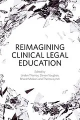 Fester Einband Reimagining Clinical Legal Education von Linden; Vaughan, Steven; Malkani, Bharat; Thomas