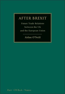 Livre Relié After Brexit: Future Trade Relations Between the UK and the European Union de Aidan (Matrix Chambers, UK) O'Neill