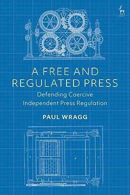 ePUB A Free and Regulated Press von Paul Wragg