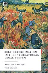 Kartonierter Einband Self-Determination in the International Legal System von Tom Sparks