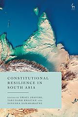 Couverture cartonnée Constitutional Resilience in South Asia de Swati; Khaitan, Tarunabh; Samararatne, Di Jhaveri