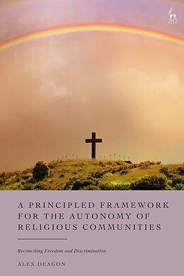 Couverture cartonnée A Principled Framework for the Autonomy of Religious Communities de Alex Deagon