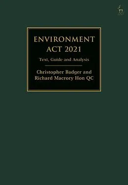 E-Book (epub) Environment Act 2021 von Christopher Badger, Richard Macrory Hon Kc