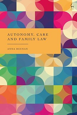 Couverture cartonnée Autonomy, Care and Family Law de Anna Heenan