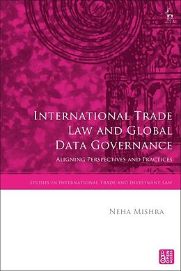 Couverture cartonnée International Trade Law and Global Data Governance de Neha Mishra