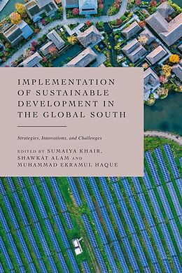 Fester Einband Implementation of Sustainable Development in the Global South von Sumaiya; Alam, Shawkat; Haque, Muhammad Ekr Khair