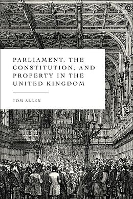 Livre Relié Parliament, the Constitution, and Property in the United Kingdom de Tom Allen